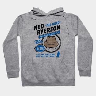 Ned "The Head" Ryerson Hoodie